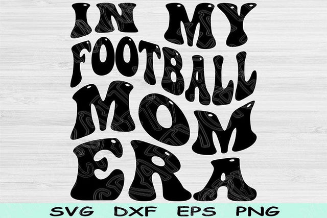 In My Football Mom Era Svg Png Cut Files, Football Mom Svg, Football Mama Svg Files For Cricut Retro Wavy Text Sublimation Digital Designs SVG TiffsCraftyCreations 