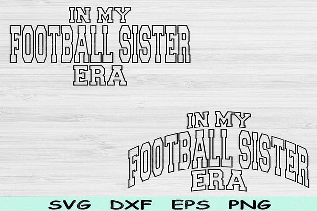 In My Football Sister Era Svg Png Cut Files, Football Sister Svg, Football Svg Files For Cricut Sports Wave Text Sublimation Digital Designs SVG TiffsCraftyCreations 