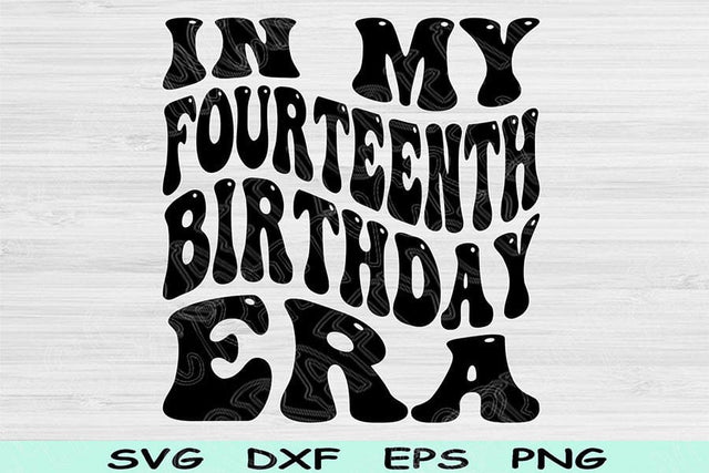 In My Fourteenth Birthday Era Svg Cut Files, 14th Birthday Svg, Teenager Svg Files For Cricut, Fourteenth Birthday Svg, Retro Wavy Text Svg SVG TiffsCraftyCreations 
