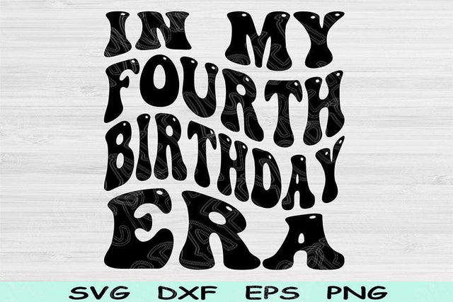 In My Fourth Birthday Era Svg Dxf Png Cut Files, 4th Birthday Svg, 4 Year Old Svg Files For Cricut, Fourth Birthday Svg, Retro Wavy Text Svg SVG TiffsCraftyCreations 