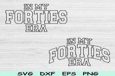 In My Fourties Era Svg Dxf Png Cut Files, 40th Birthday Svg, Forty Svg Files For Cricut, Retro Wavy Text Svg Sublimation Digital Designs SVG TiffsCraftyCreations 