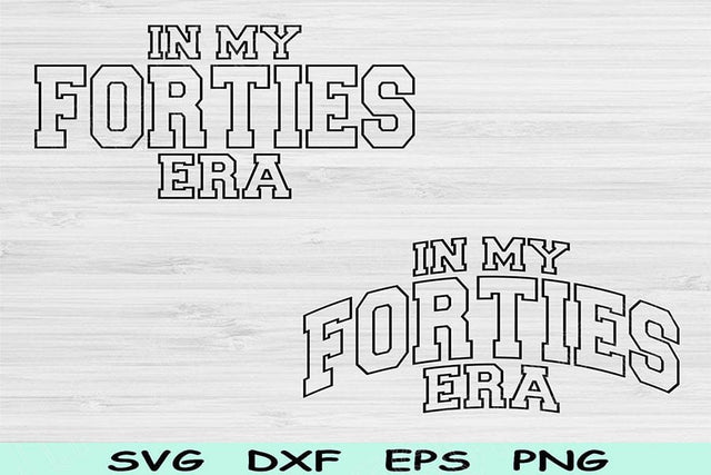 In My Fourties Era Svg Dxf Png Cut Files, 40th Birthday Svg, Forty Svg Files For Cricut, Retro Wavy Text Svg Sublimation Digital Designs SVG TiffsCraftyCreations 