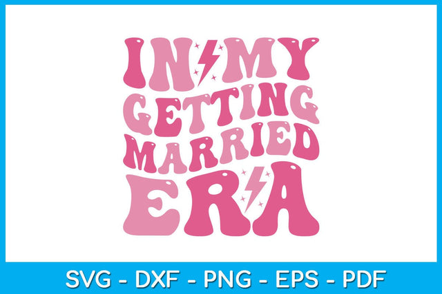 In My Getting Married Era SVG PNG PDF Cut File SVG Creativedesigntee 