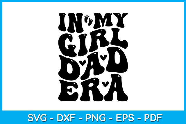 In My Girl Dad Era SVG PNG PDF Cut File SVG Creativedesigntee 