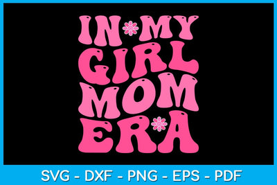 In My Girl Mom Era SVG PNG PDF Cut File SVG Creativedesigntee 