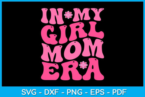 In My Girl Mom Era SVG PNG PDF Cut File SVG Creativedesigntee 