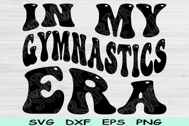 In My Gymnastics Era Svg Dxf Png Cut Files, Gymnastics Svg, Gymnastics Mom Svg Files For Cricut Retro Wavy Text Sublimation Digital Designs SVG TiffsCraftyCreations 