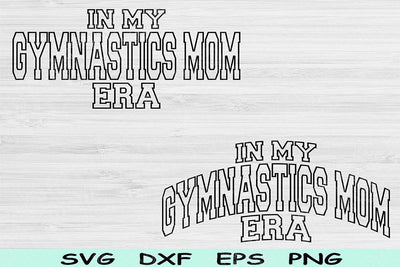 In My Gymnastics Mom Era Svg Dxf Png Cut Files, Gymnastics Mom Svg, Gymnastics Mama Svg Files For Cricut Text Sublimation Digital Designs SVG TiffsCraftyCreations 