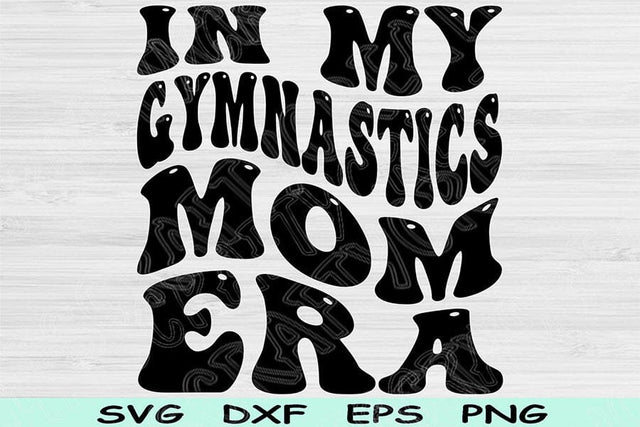 In My Gymnastics Mom Era Svg Dxf Png Cut Files, Gymnastics Mom Svg, Gymnastics Mama Svg Files For Cricut Text Sublimation Digital Designs SVG TiffsCraftyCreations 