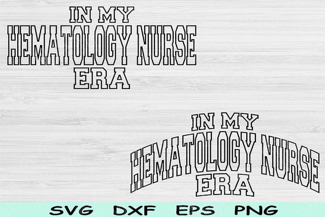 In My Hematology Nurse Era Svg Dxf Png Cut Files, Hematology Nurse Svg, Hematology Svg Files For Cricut Wave Text Sublimation Digital Design SVG TiffsCraftyCreations 