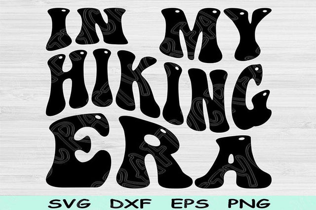In My Hiking Era Svg Dxf Png Cut Files, Hiking Svg, Hiker Svg Files For Cricut, Groovy Retro Wavy Text Sublimation Digital Designs SVG TiffsCraftyCreations 