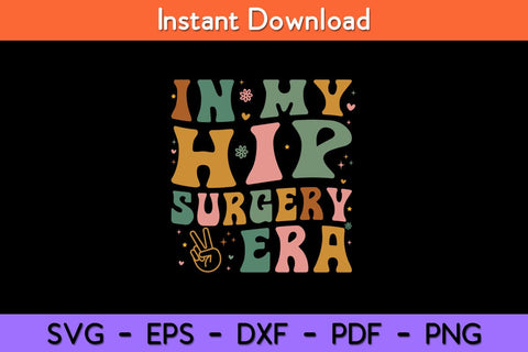 In My Hip Surgery Era Funny Broken Hip Surgery Rocovery Svg Design SVG artprintfile 