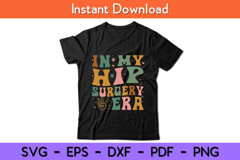 In My Hip Surgery Era Funny Broken Hip Surgery Rocovery Svg Design SVG artprintfile 