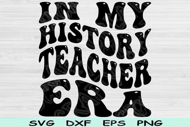 In My History Teacher Era Svg Dxf Png Cut Files, History Teacher Svg, Teacher Shirt Svg Files For Cricut Text Sublimation Digital Designs SVG TiffsCraftyCreations 