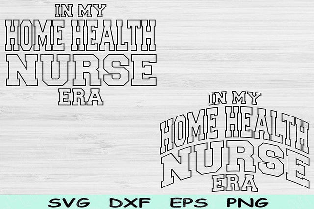 In My Home Health Nurse Era Svg Png Cut Files, Home Health Nurse Svg, Nurse Shirt Svg Files For Cricut Wave Text Sublimation Digital Designs SVG TiffsCraftyCreations 