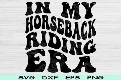 In My Horseback Riding Era Svg Png Cut Files, Horseback Riding Svg, Horse Svg Files For Cricut, Retro Wavy Text Sublimation Digital Designs SVG TiffsCraftyCreations 