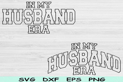 In My Husband Era Svg Png Cut File, Husband Svg, Hubby Svg Files For Cricut, Marriage Svg, Engagement Svg Text Sublimation Digital Design SVG TiffsCraftyCreations 