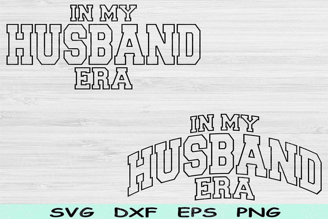 In My Husband Era Svg Png Cut File, Husband Svg, Hubby Svg Files For Cricut, Marriage Svg, Engagement Svg Text Sublimation Digital Design SVG TiffsCraftyCreations 