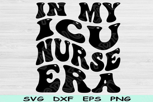 In My ICU Nurse Era Svg Png Cut Files, ICU Nurse Svg, Intensive Care Unit Svg Files For Cricut Retro Wavy Text Sublimation Digital Designs SVG TiffsCraftyCreations 