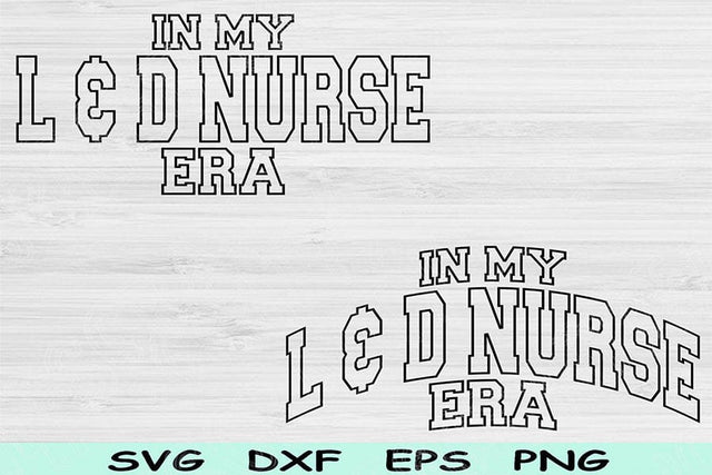 In My L & D Nurse Era Svg Dxf Png Cut Files, L and D Nurse Svg, Labor And Delivery Svg Files For Cricut Wave Text Sublimation Digital Design SVG TiffsCraftyCreations 