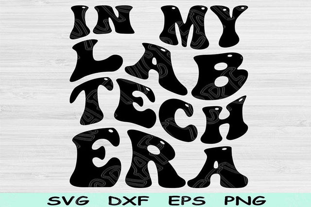 In My Lab Tech Era Svg Png Cut Files, Lab Tech Svg, Lab Technician Svg Files For Cricut, Groovy Retro Wavy Text Sublimation Digital Designs SVG TiffsCraftyCreations 