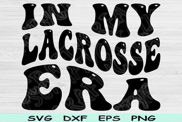 In My Lacross Era Svg Dxf Png Cut Files, Lacross Svg, Sport Svg Files For Cricut, Groovy Retro Wavy Text Sublimation Digital Designs SVG TiffsCraftyCreations 