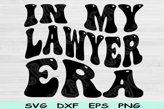 In My Lawyer Era Svg Dxf Png Cut Files, Lawyer Svg, Attorney Svg Files For Cricut, Groovy Retro Wavy Text Sublimation Digital Designs SVG TiffsCraftyCreations 