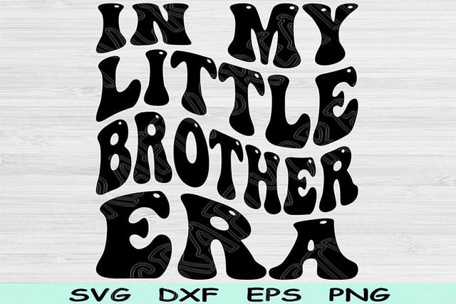In My Little Brother Era Svg Dxf Png Cut File, Little Brother Svg, Lil Bro Svg Files For Cricut, Retro Wavy Text Sublimation Digital Designs SVG TiffsCraftyCreations 