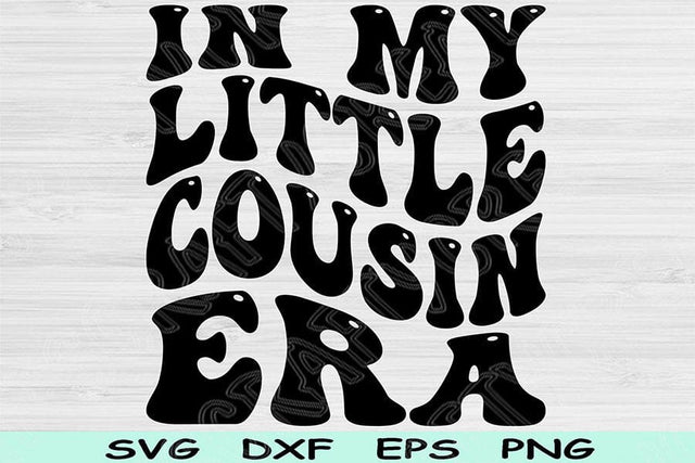 In My Little Cousin Era Svg Dxf Png Cut Files, Little Cousin Svg, Lil Cous Svg Files For Cricut, Retro Wavy Text Sublimation Digital Designs SVG TiffsCraftyCreations 