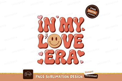In my love era groovy text retro Sublimation Designangry 