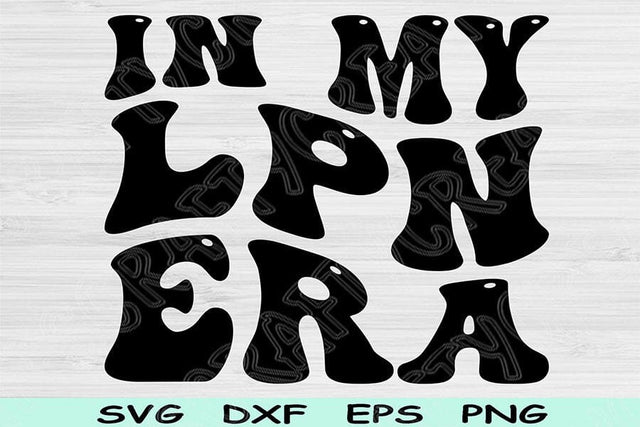 In My LPN Era Svg Png Cut Files, LPN Svg, Licensed Practical Nurse Svg Files For Cricut, Groovy Retro Wavy Text Sublimation Digital Designs SVG TiffsCraftyCreations 