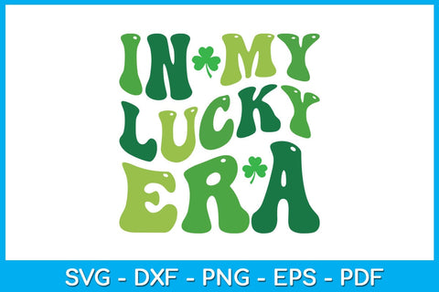 In My Lucky Era SVG PNG PDF Cut File SVG Creativedesigntee 