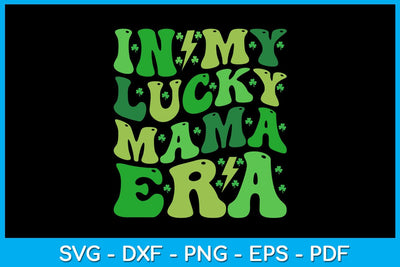 In My Lucky Mama Era St Patrick's Day SVG PNG PDF Cut File SVG Creativedesigntee 