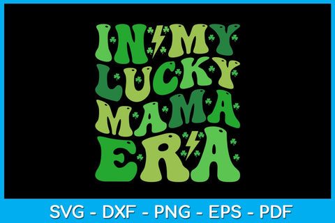 In My Lucky Mama Era St Patrick's Day SVG PNG PDF Cut File SVG Creativedesigntee 