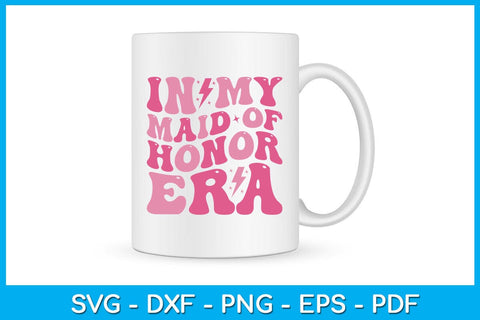 In My Maid Of Honor Era SVG PNG PDF Cut File SVG Creativedesigntee 
