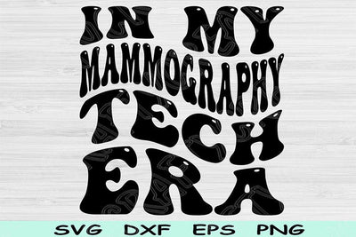 In My Mammography Tech Era Svg Png Cut Files, Mammography Tech Svg, Mammographer Svg Files For Cricut Wavy Text Sublimation Digital Designs SVG TiffsCraftyCreations 