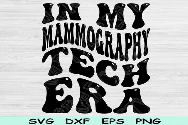 In My Mammography Tech Era Svg Png Cut Files, Mammography Tech Svg, Mammographer Svg Files For Cricut Wavy Text Sublimation Digital Designs SVG TiffsCraftyCreations 
