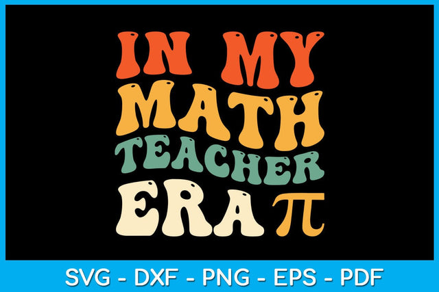 In My Math Teacher Era Pi Day SVG PNG PDF Cut File SVG Creativedesigntee 
