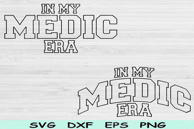 In My Medic Era Svg Dxf Png Cut Files, Medic Svg, Paramedic Svg Files For Cricut, Emt Svg, First Responder Svg Sublimation Digital Designs SVG TiffsCraftyCreations 