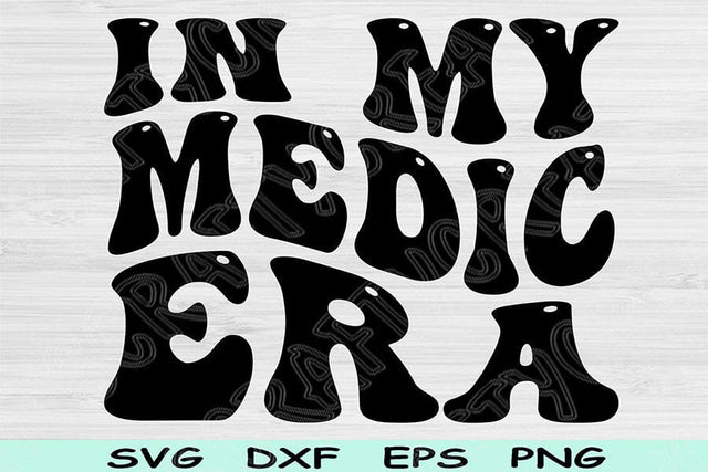 In My Medic Era Svg Dxf Png Cut Files, Medic Svg, Paramedic Svg Files For Cricut, Emt Svg Groovy Retro Wavy Text Sublimation Digital Designs SVG TiffsCraftyCreations 