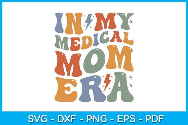 In My Medical Mom Era SVG PNG PDF Cut File SVG Creativedesigntee 