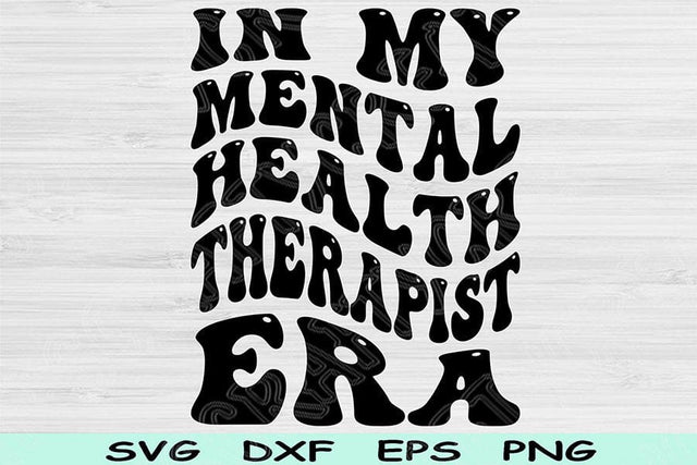 In My Mental Health Therapist Era Svg Png Cut Files, Mental Health Therapist Svg, Counselor Svg Files For Cricut Sublimation Digital Designs SVG TiffsCraftyCreations 