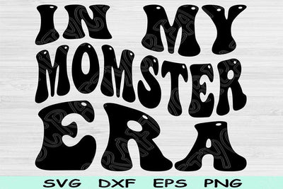 In My Momster Era Svg Dxf Png Cut File, Momster Svg, Mom Svg Files For Cricut, Mother Svg Groovy Retro Wavy Text Sublimation Digital Designs SVG TiffsCraftyCreations 