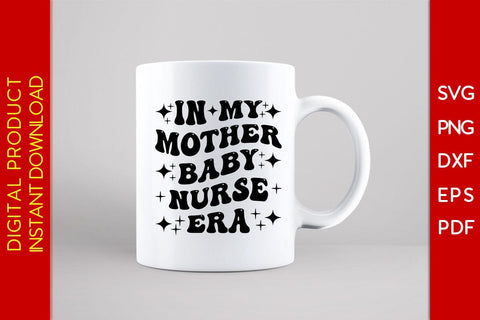 In My Mother Baby Nurse Era SVG PNG PDF Cut File SVG Creativedesigntee 