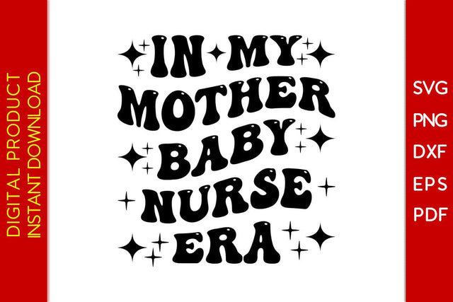 In My Mother Baby Nurse Era SVG PNG PDF Cut File SVG Creativedesigntee 