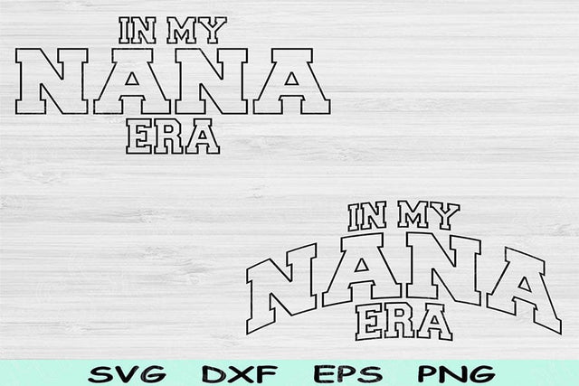 In My Nana Era Svg Dxf Png Cut Files, Nana Svg, Grandma Svg Files For Cricut, Nanny Svg, Groovy Retro Wavy Text Sublimation Digital Designs SVG TiffsCraftyCreations 