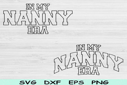 In My Nana Era Svg Dxf Png Cut Files, Nana Svg, Grandma Svg Files For Cricut, Nanny Svg, Groovy Retro Wavy Text Sublimation Digital Designs SVG TiffsCraftyCreations 