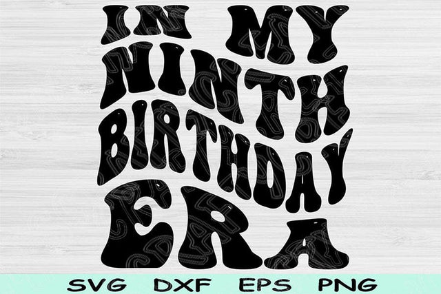 In My Ninth Birthday Era Svg Dxf Png Cut Files, 9th Birthday Svg, 9 Year Old Svg Files For Cricut, Ninth Birthday Svg, Retro Wavy Text Svg SVG TiffsCraftyCreations 