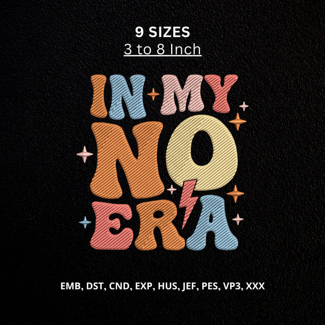 In My No Era Machine Embroidery Design – Retro Funny Quote Embroidery File Embroidery/Applique DESIGNS PatternFeed8 