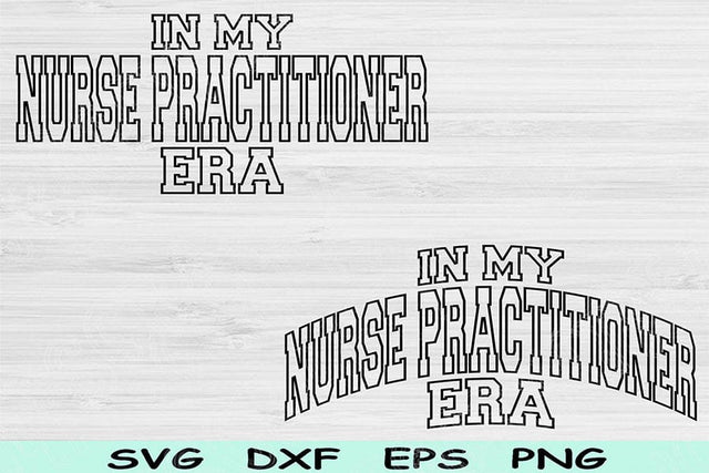 In My Nurse Practitioner Era Svg Dxf Png Cut Files, Nurse Practitioner Svg, Nursing School Svg Files For Cricut Sublimation Digital Designs SVG TiffsCraftyCreations 